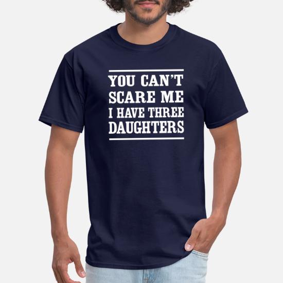 i have 3 daughters t shirt